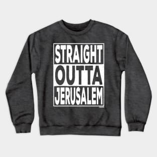 Straight Outta Jerusalem Crewneck Sweatshirt